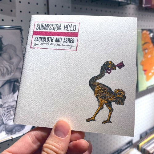 Submission Hold - "Sackcloth And Ashes, The Ostrich Dies On Monday" (CD)