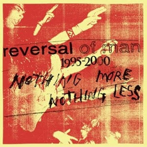 REVERSAL OF MAN - Nothing More Nothing Less(3xLP: 2nd Press)