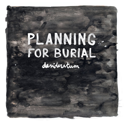 Planning For Burial - "Desideratum" (LP)