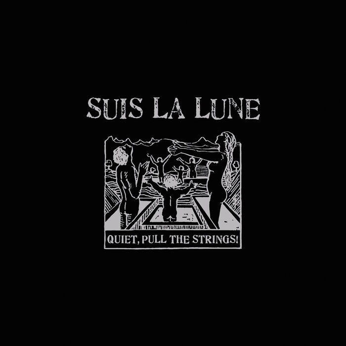 Suis La Lune - Quiet, Pull The Strings! (LP)